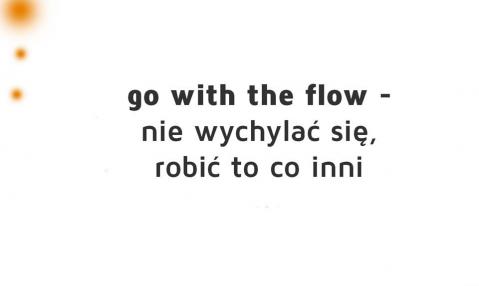 idioms - go with the flow